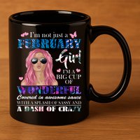 Not Just A February Girl Wonderful Sassy Birthday  11oz C Handle Ceramic Mug