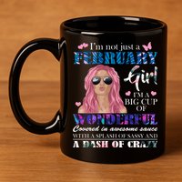 Not Just A February Girl Wonderful Sassy Birthday  11oz C Handle Ceramic Mug