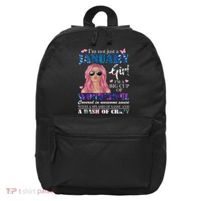 Not Just A Janurary Girl Wonderful Sassy Birthday  16 in Basic Backpack