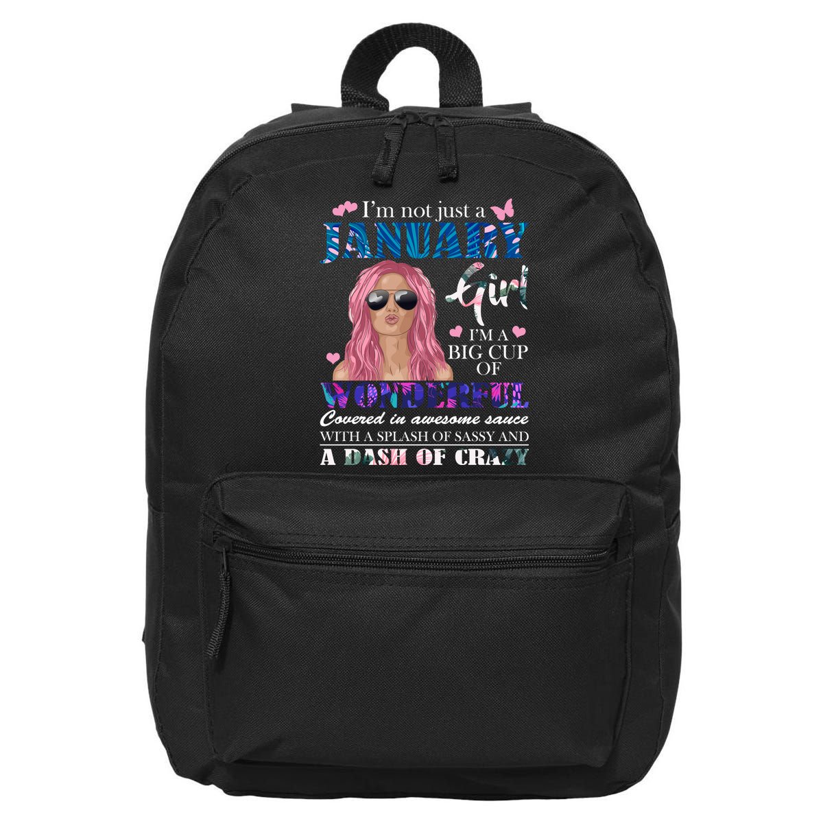 Not Just A Janurary Girl Wonderful Sassy Birthday  16 in Basic Backpack