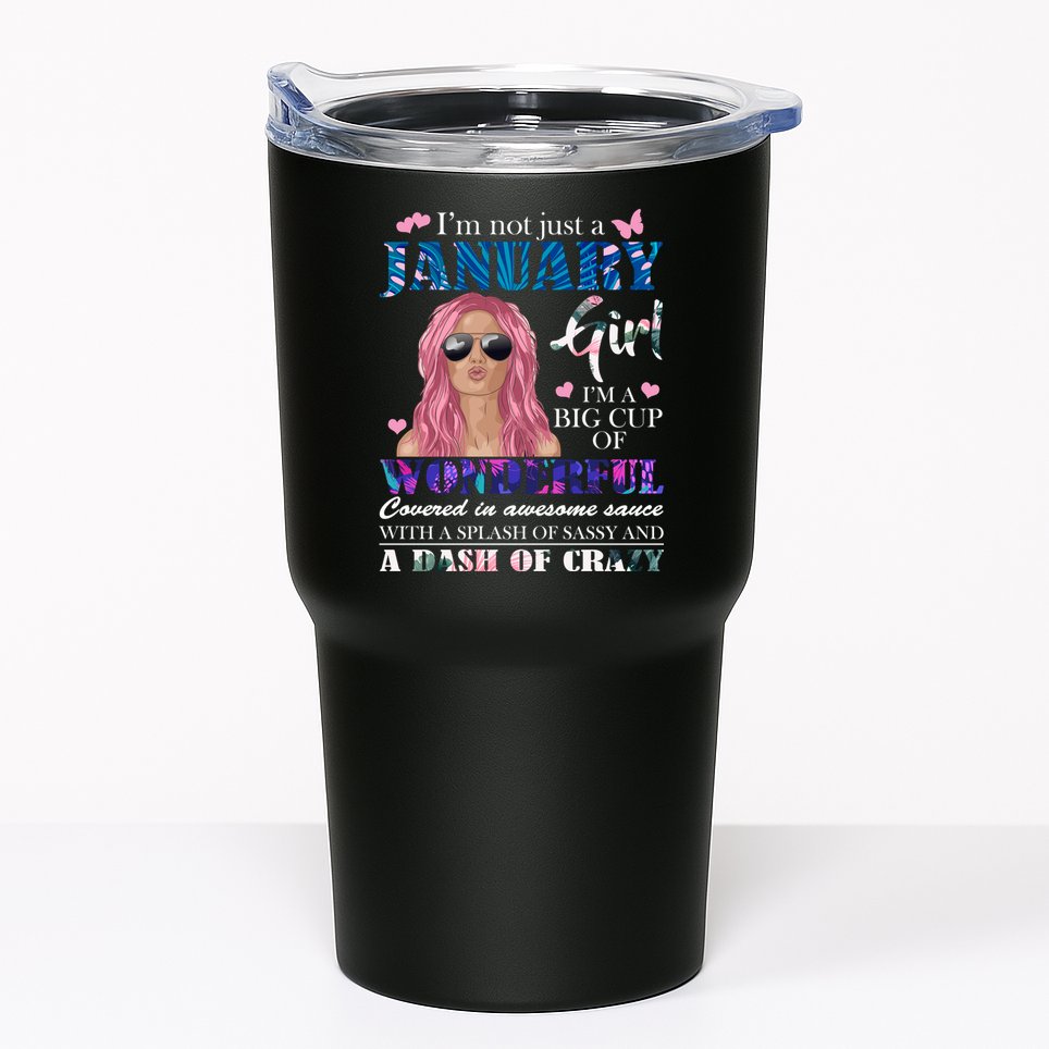 Not Just A Janurary Girl Wonderful Sassy Birthday  Tumbler