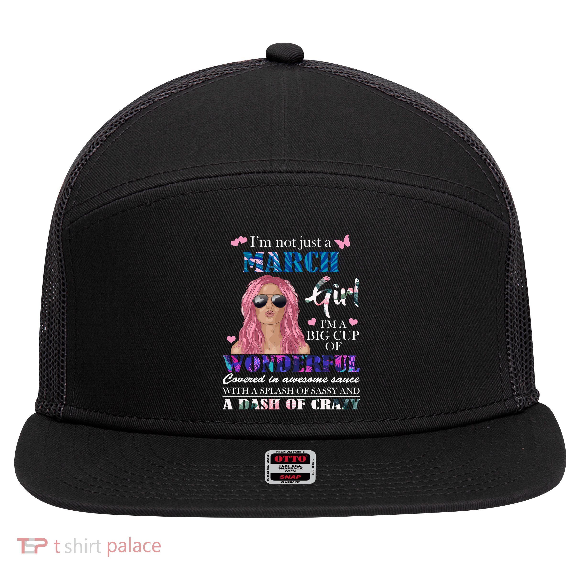 Not Just A March Girl Wonderful Sassy Birthday  7 Panel Mesh Trucker Snapback Hat