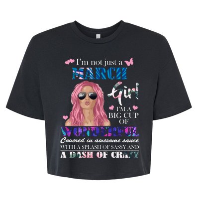 Not Just A March Girl Wonderful Sassy Birthday  Bella+Canvas Jersey Crop Tee