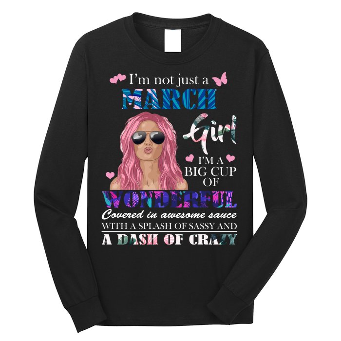 Not Just A March Girl Wonderful Sassy Birthday  Long Sleeve Shirt