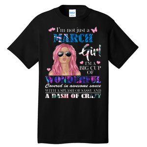 Not Just A March Girl Wonderful Sassy Birthday  Tall T-Shirt