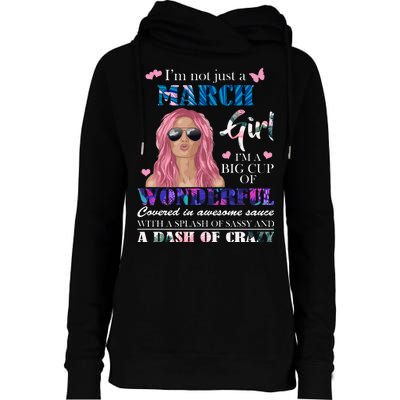 Not Just A March Girl Wonderful Sassy Birthday  Womens Funnel Neck Pullover Hood