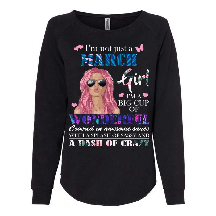 Not Just A March Girl Wonderful Sassy Birthday  Womens California Wash Sweatshirt