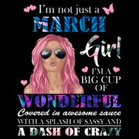 Not Just A March Girl Wonderful Sassy Birthday  Baby Bodysuit