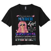 Not Just A March Girl Wonderful Sassy Birthday  Women's Crop Top Tee