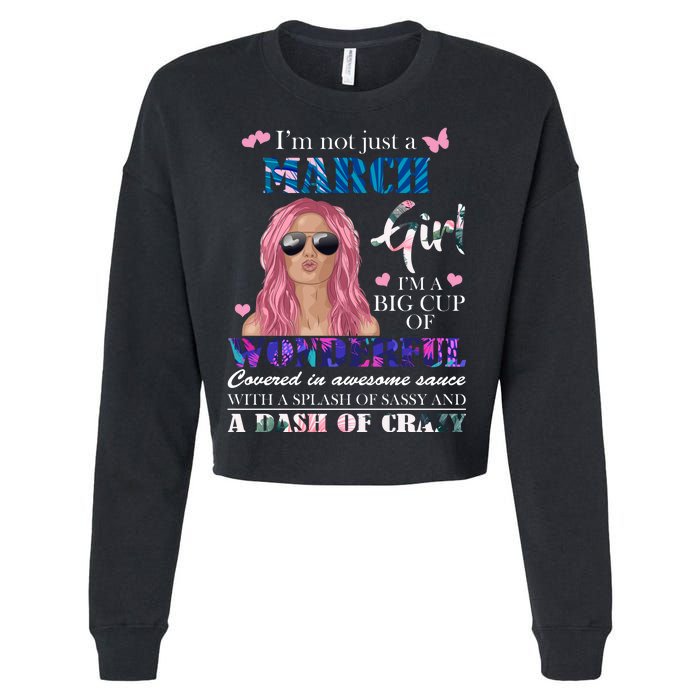 Not Just A March Girl Wonderful Sassy Birthday  Cropped Pullover Crew