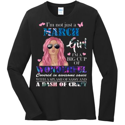 Not Just A March Girl Wonderful Sassy Birthday  Ladies Long Sleeve Shirt