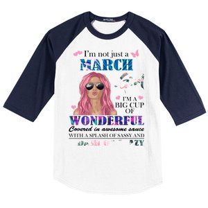 Not Just A March Girl Wonderful Sassy Birthday  Baseball Sleeve Shirt