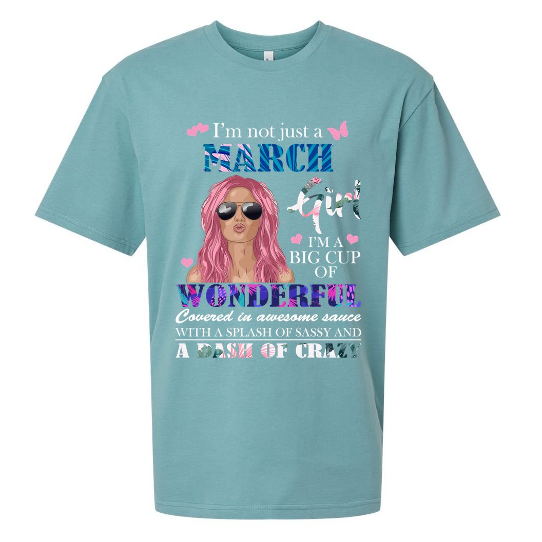 Not Just A March Girl Wonderful Sassy Birthday  Sueded Cloud Jersey T-Shirt