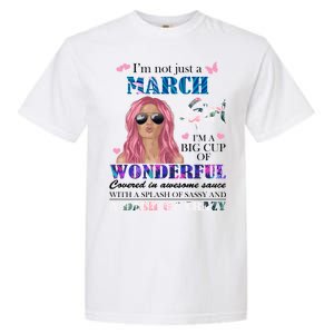 Not Just A March Girl Wonderful Sassy Birthday  Garment-Dyed Heavyweight T-Shirt