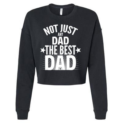 Not Just Any Dad The Best Dad Cropped Pullover Crew