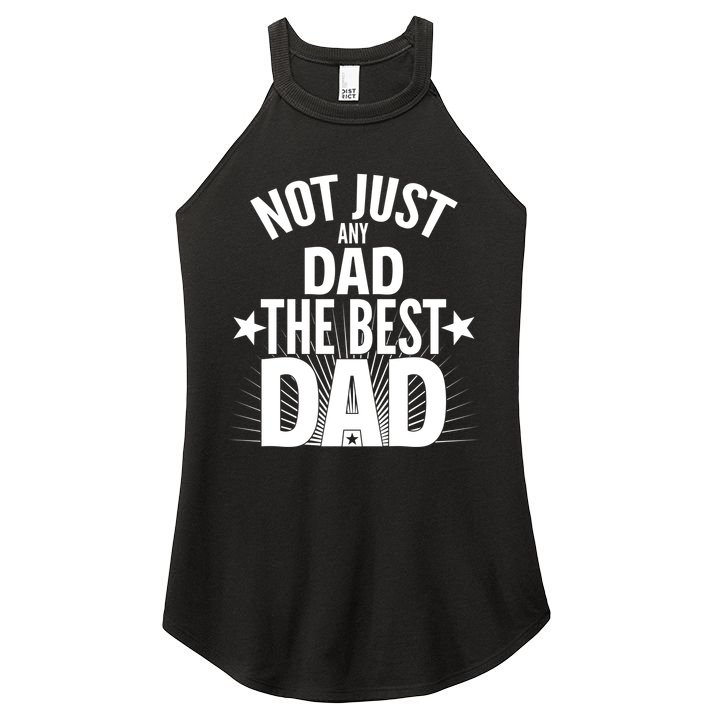 Not Just Any Dad The Best Dad Women's Perfect Tri Rocker Tank