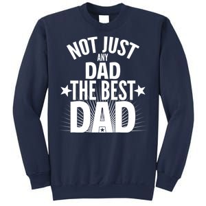 Not Just Any Dad The Best Dad Sweatshirt