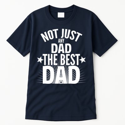 Not Just Any Dad The Best Dad Tall T-Shirt