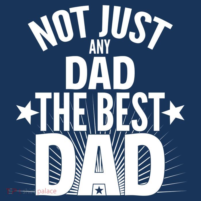 Not Just Any Dad The Best Dad Button