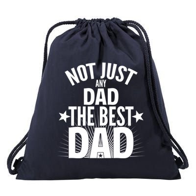 Not Just Any Dad The Best Dad Drawstring Bag