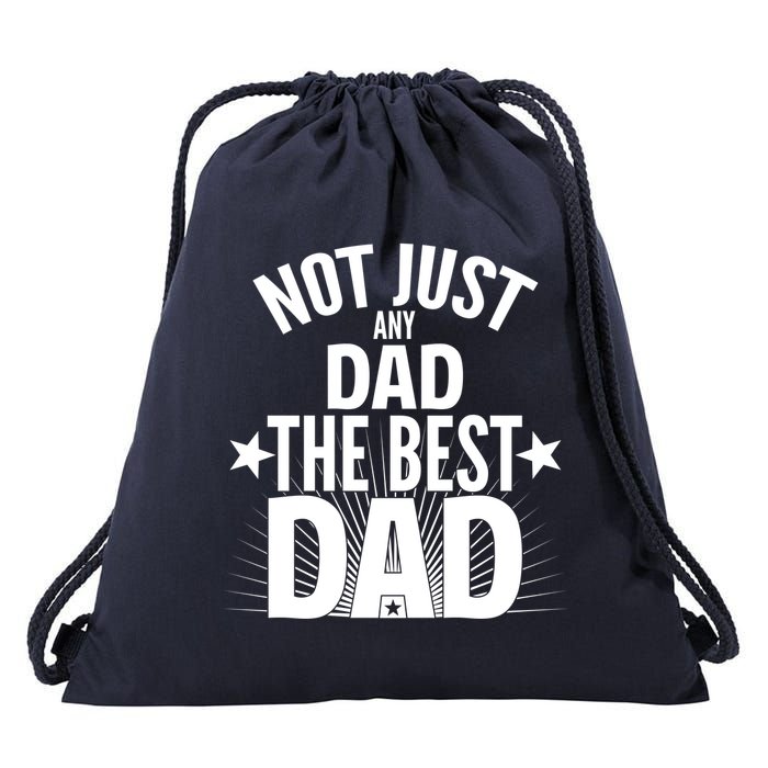 Not Just Any Dad The Best Dad Drawstring Bag