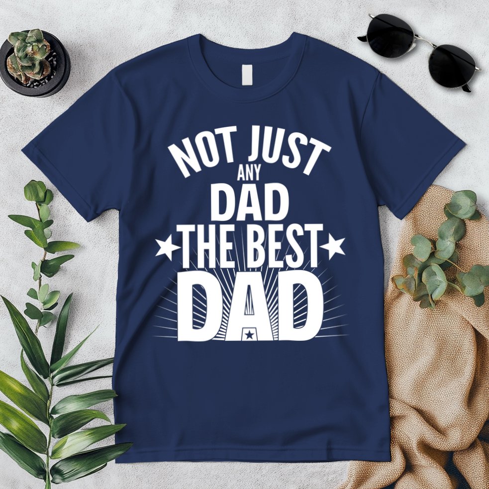 Not Just Any Dad The Best Dad Premium T-Shirt
