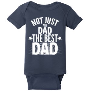 Not Just Any Dad The Best Dad Baby Bodysuit