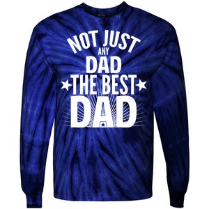 Not Just Any Dad The Best Dad Tie-Dye Long Sleeve Shirt