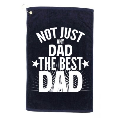 Not Just Any Dad The Best Dad Golf Towel