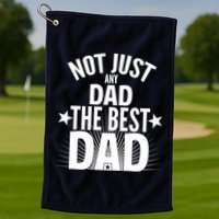 Not Just Any Dad The Best Dad Golf Towel