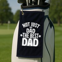 Not Just Any Dad The Best Dad Golf Towel
