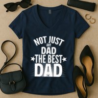 Not Just Any Dad The Best Dad Women's V-Neck T-Shirt