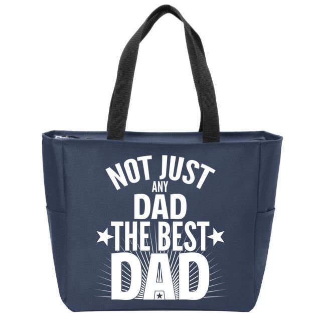 Not Just Any Dad The Best Dad Zip Tote Bag