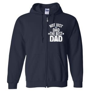 Not Just Any Dad The Best Dad Full Zip Hoodie