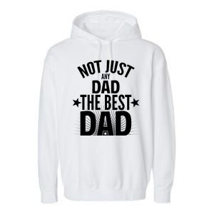 Not Just Any Dad The Best Dad Garment-Dyed Fleece Hoodie