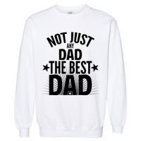 Not Just Any Dad The Best Dad Garment-Dyed Sweatshirt
