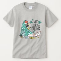 Not Lucky But Drunk Tall T-Shirt