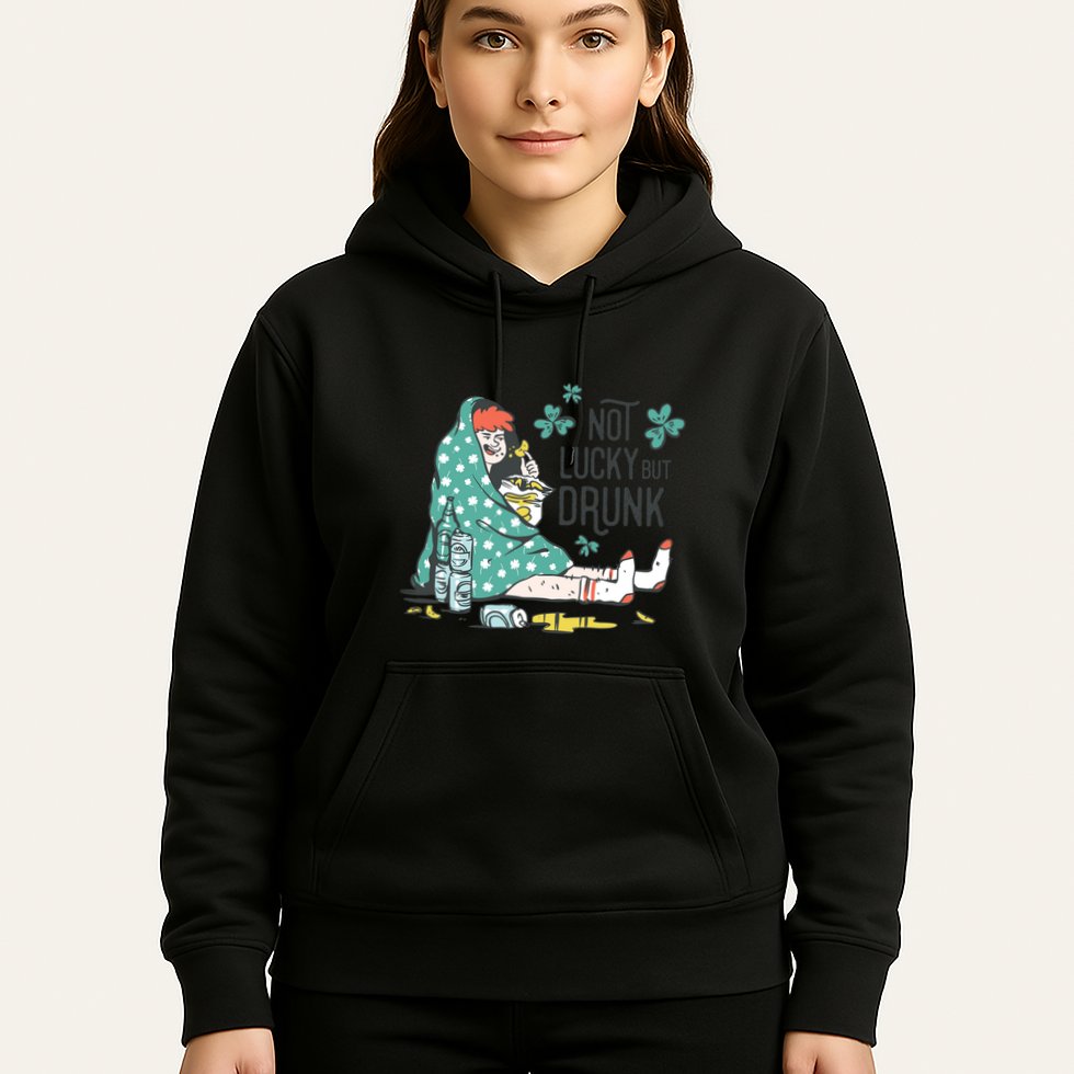 Not Lucky But Drunk Hoodie