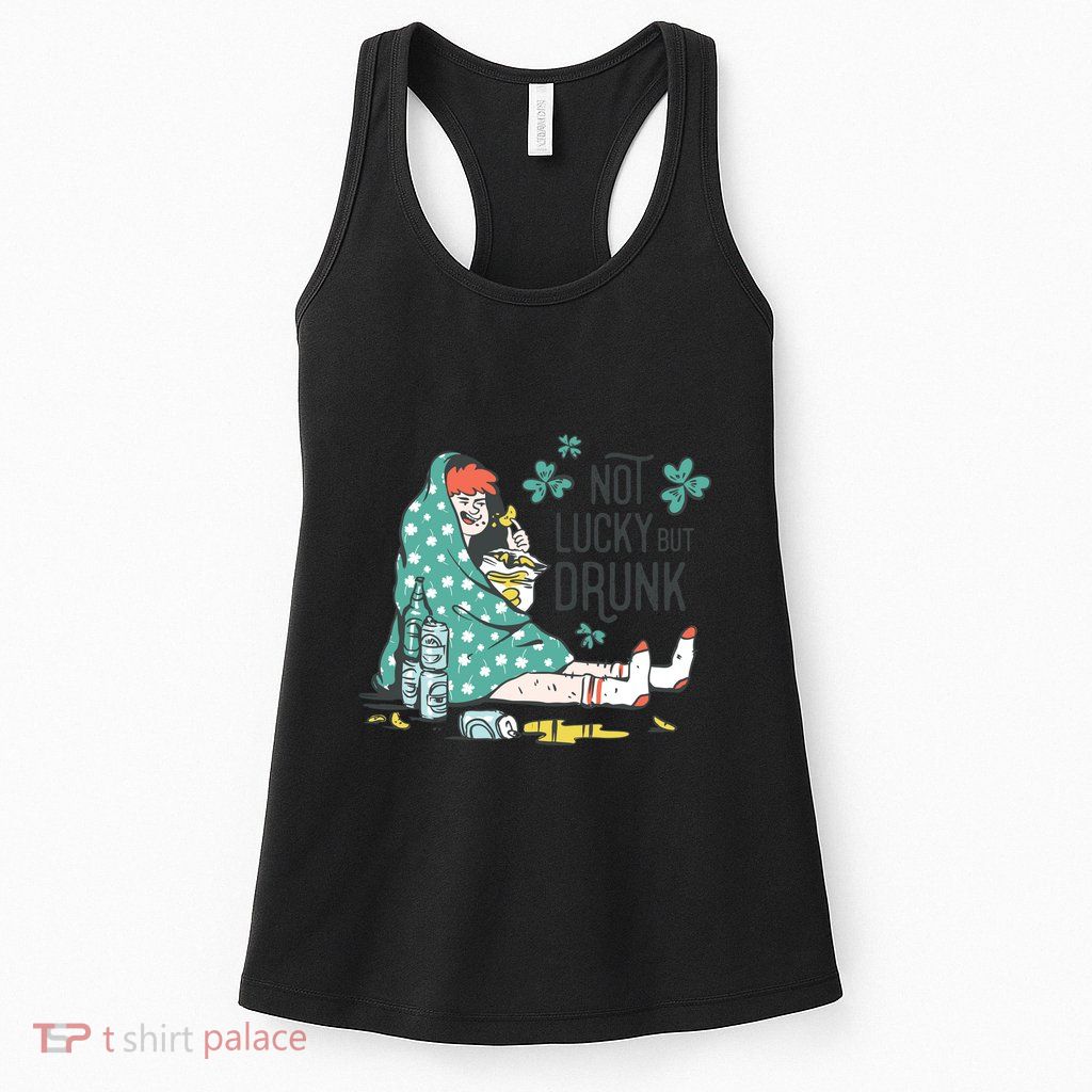 Not Lucky But Drunk Womens Tank Top