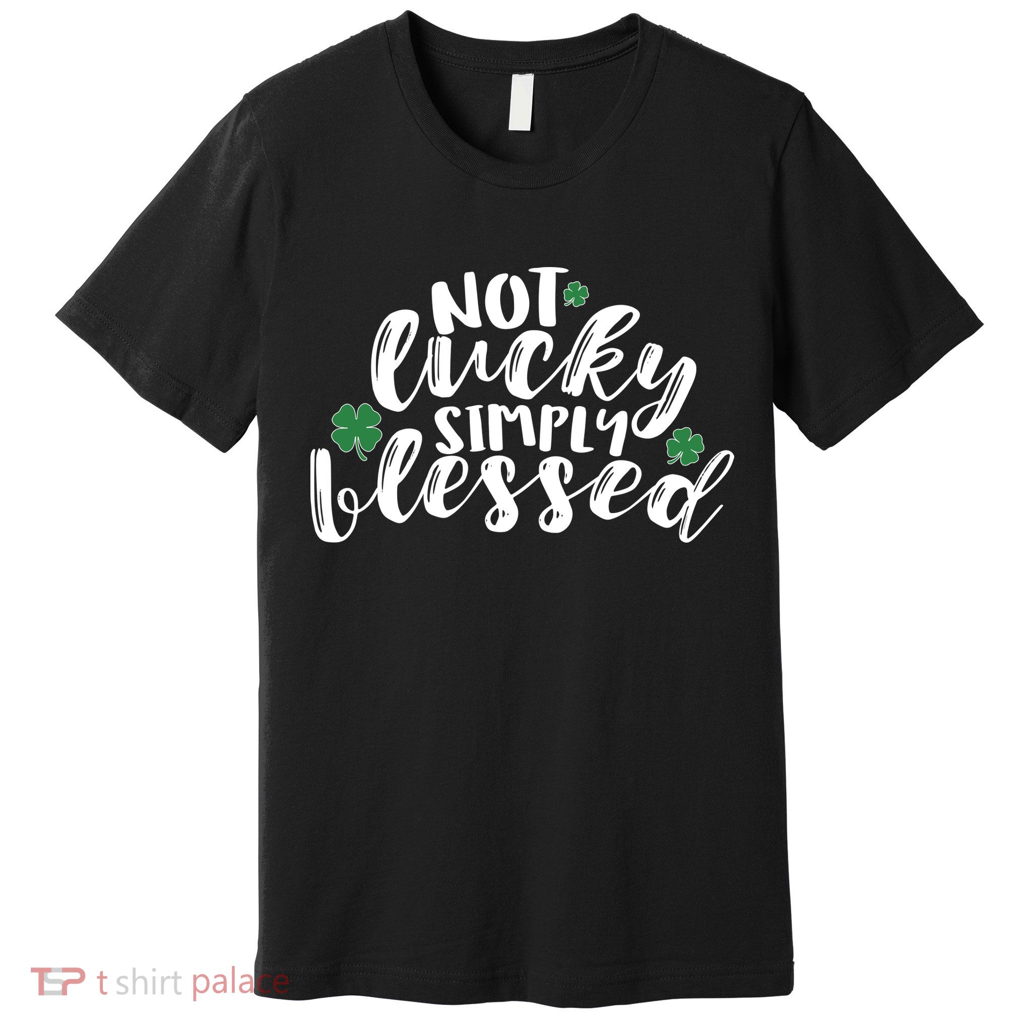 Not Lucky Simply Blessed Premium T-Shirt