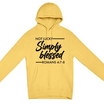 Not Lucky Simply Blessed Romans 4: 7-8 Premium Pullover Hoodie