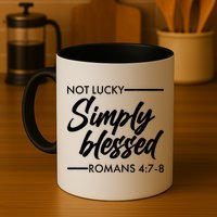 Not Lucky Simply Blessed Romans 4: 7-8 Mug