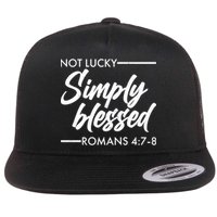 Not Lucky Simply Blessed Romans 4: 7-8 Flatbill Hat