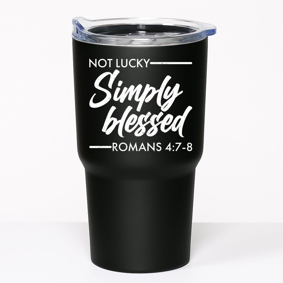 Not Lucky Simply Blessed Romans 4: 7-8 Tumbler