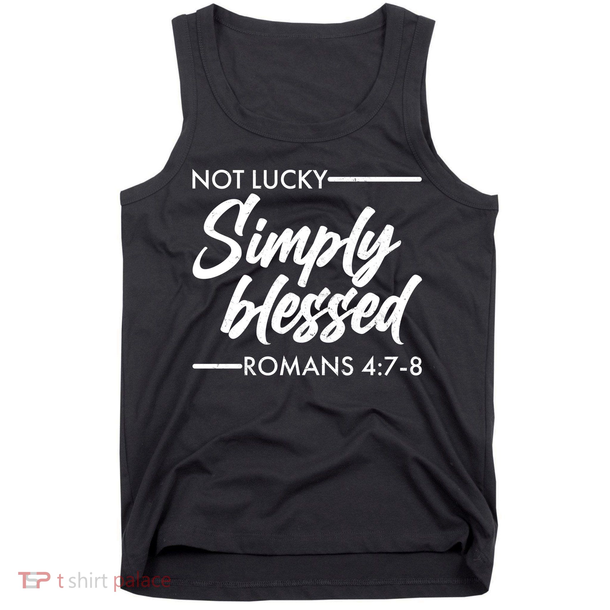 Not Lucky Simply Blessed Romans 4: 7-8 Tank Top