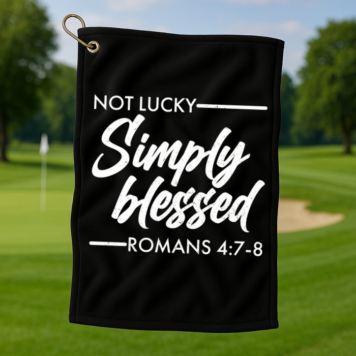 Not Lucky Simply Blessed Romans 4: 7-8 Golf Towel