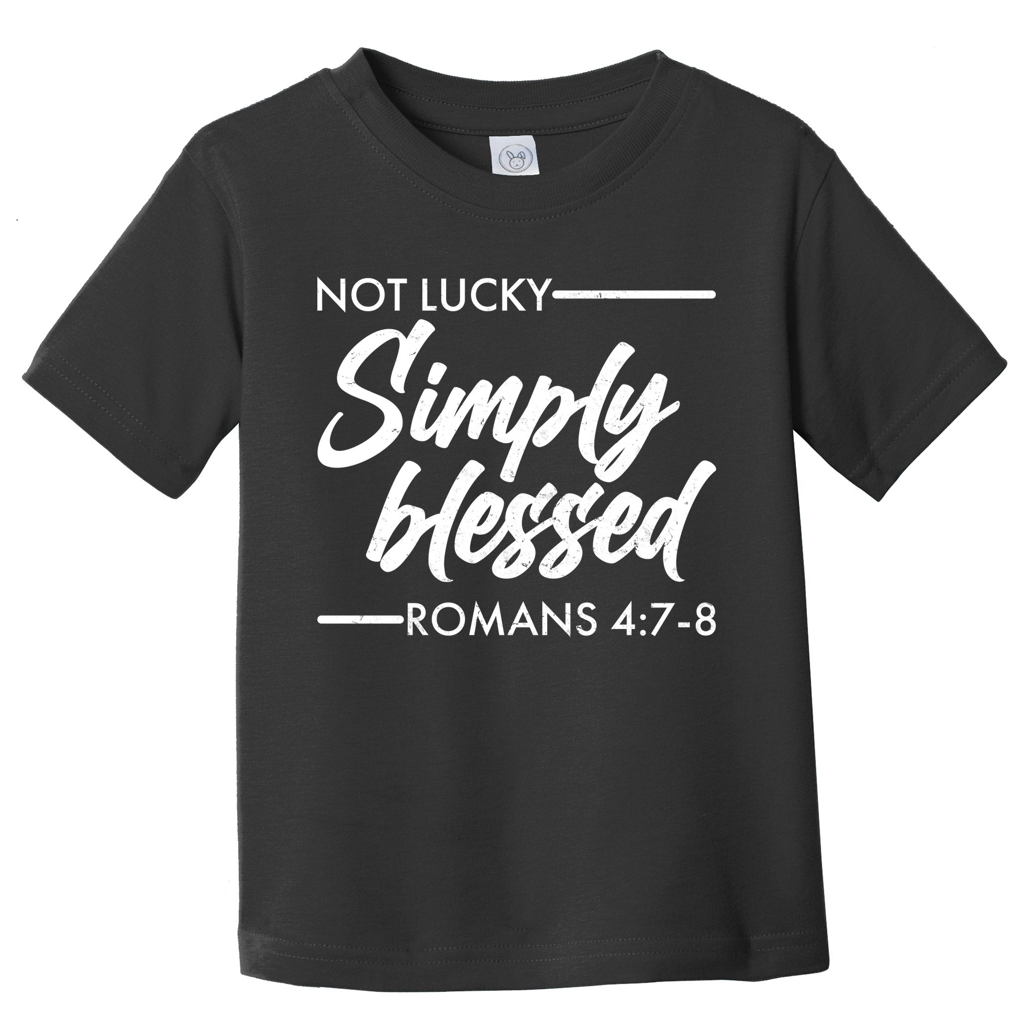 Not Lucky Simply Blessed Romans 4: 7-8 Toddler T-Shirt