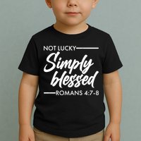 Not Lucky Simply Blessed Romans 4: 7-8 Toddler T-Shirt