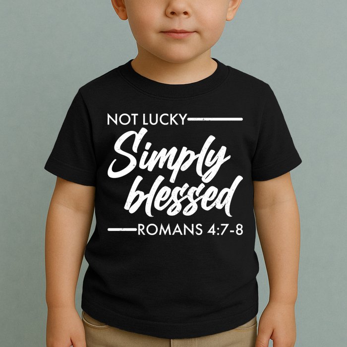 Not Lucky Simply Blessed Romans 4: 7-8 Toddler T-Shirt