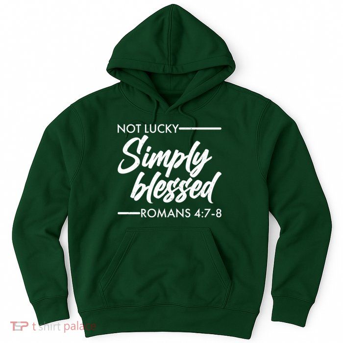 Not Lucky Simply Blessed Romans 4: 7-8 Hoodie